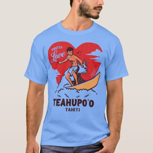 Vintage Surfing Youll Love Teahupoo Tahiti Retro S T_Shirt