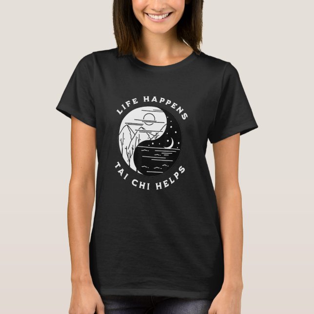 Vintage Tai Chi Life Happens Tai Chi Helps Day Nig T-Shirt (Front)