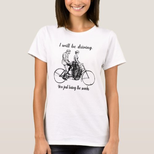 Vintage Tandem Bike I Will Be Driving T_Shirt