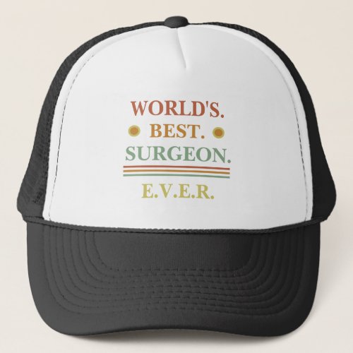 Vintage Text  Worlds Best Surgeon Ever  Gift  Trucker Hat