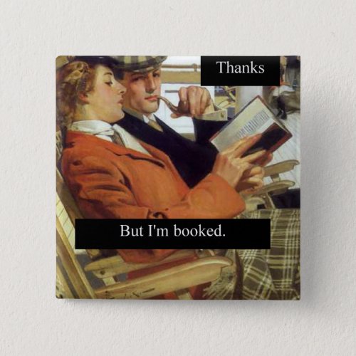 Vintage Thanks But Im Booked Gift for Reader  Pinback Button