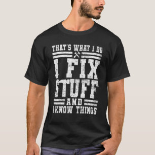 Vintage That's What I Do I Fix Stuff And I Know Th T-Shirt