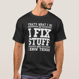 Vintage That's What I Do I Fix Stuff And I Know Th T-Shirt