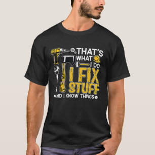 Vintage Thats What I Do I Fix Stuff and I Know Thi T-Shirt