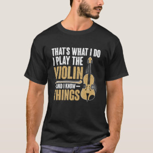 Vintage Thats What I Do Play The Violin And Know T T-Shirt