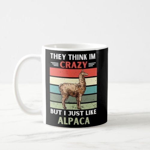Vintage They Think Im Crazy But I Just Like Alpaca Coffee Mug