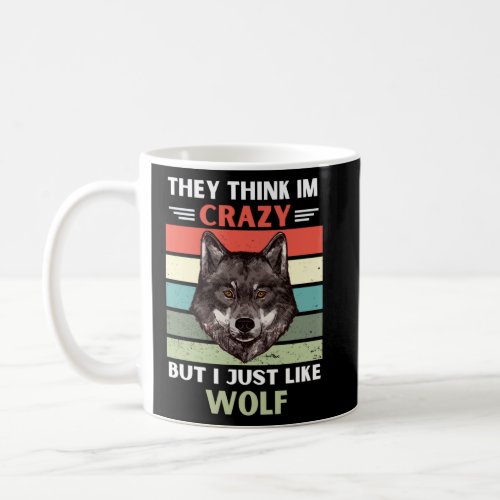 Vintage They Think Im Crazy But I Just Like Wolf  Coffee Mug