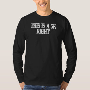 Vintage  This Is A 5k Right T-Shirt