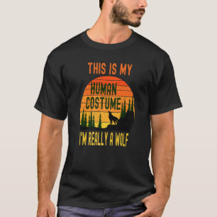 Vintage This Is My Human Costume I M Really A Wolf T-Shirt