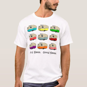 Vintage Trailers. Good times. Good times. T-Shirt