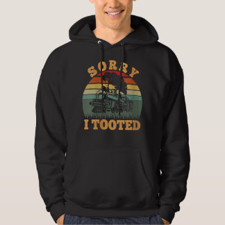 Vintage Train Sorry I Tooted Funny Train Railroad Hoodie