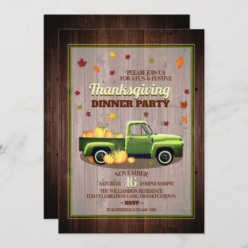 Vintage Truck Rustic Country Thanksgiving Dinner Invitation - Personalize all the details on these fun, rustic country Thanksgiving dinner party invitations for your upcoming celebration. This design features a classic old green truck filled with pumpkins, and falling autumn leaves on a faux wooden background.