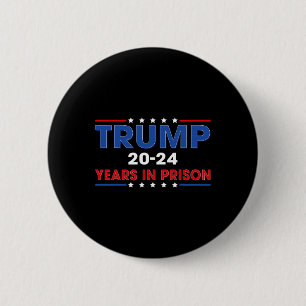 Vintage Trump 20-24 Years In Prison Funny Anti-tru Button