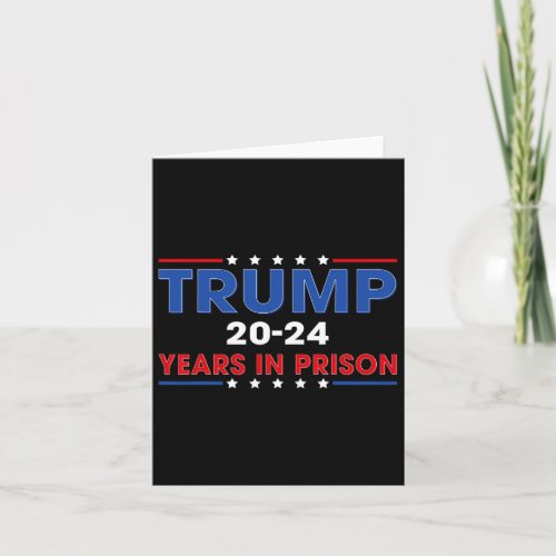 Vintage Trump 20_24 Years In Prison Funny Anti_tru Card