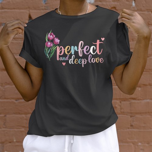 Vintage Tulip Flower Perfect And Deep Love T_Shirt