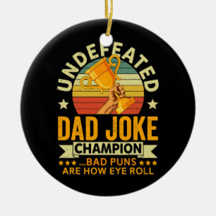 Vintage Undefeated Dad Joke Champion Bad Puns Ceramic Ornament