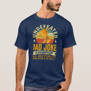 Vintage Undefeated Dad Joke Champion Bad Puns T-Shirt