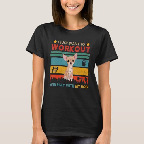 Vintage Want To Workout And Play With My Chihuahua T_Shirt
