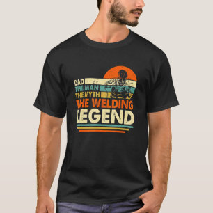 Vintage Welder Welding Dad Man Myth Legend Father T-Shirt