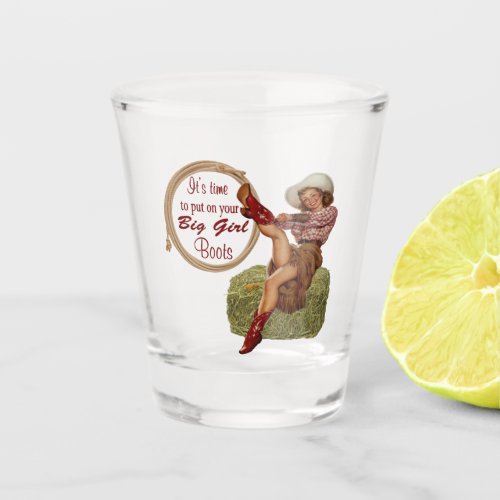 Vintage Western Cowgirl Put On Big Girl Boots Shot Glass