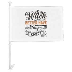 Vintage Witch Better Have My Candy Halloween Desig Car Flag