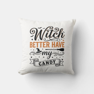 Vintage Witch Better Have My Candy Halloween Desig Throw Pillow