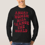 Vintage Woman Rights Angry Women Will Change World T-Shirt