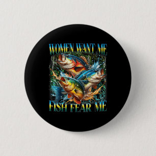 Vintage Women Want Me Fish B Fear Me Funny Fishing Button