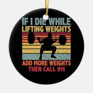 Vintage Workout Gym If I Die While Lifting Weights Ceramic Ornament