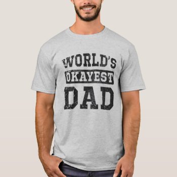 Vintage World's Okayest Dad T-shirt by giftcy at Zazzle