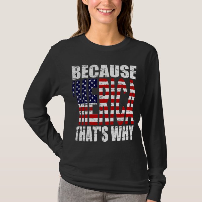 Vintage Worn Because 'MERICA That's Why Shirt (Front)