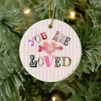 Vintage You Are Loved  Ceramic Ornament by QuoteLife at Zazzle