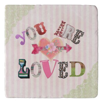 Vintage You Are Loved  Trivet by QuoteLife at Zazzle