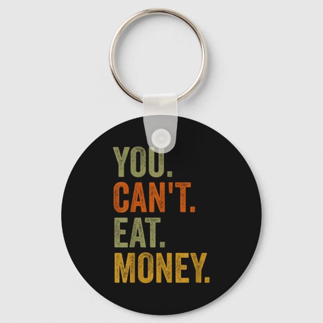 Vintage You Can't Eat Money  Keychain (Front)