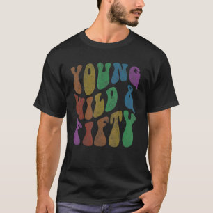 Vintage YOUNG WILD & FIFTY Retro 50th Birthday Gro T-Shirt