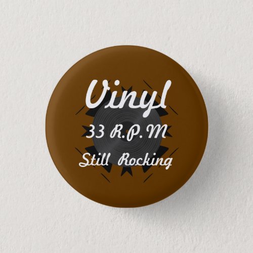 Vinyl 33 RPM Still Rocking 3 BrownWhite Pinback Button