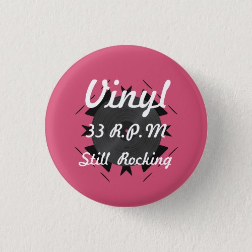 Vinyl 33 RPM Still Rocking 3 PinkWhite Pinback Button