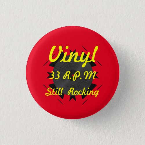 Vinyl 33 RPM Still Rocking 3 YellowRed Pinback Button