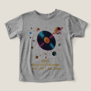 Vinyl: Because streaming just isn't the same  Toddler T-shirt