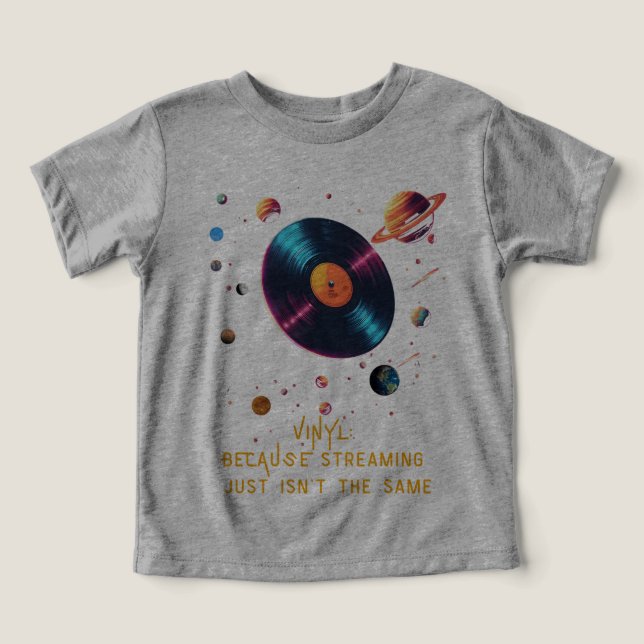 Vinyl: Because streaming just isn't the same  Toddler T-shirt (Design Front)