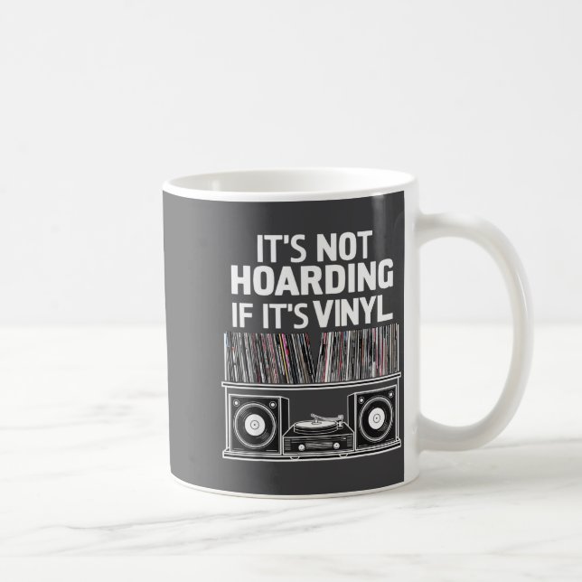Vinyl Funny It's Not Hoarding If It's Vinyl  Coffee Mug (Right)