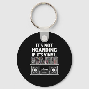 Vinyl Funny It's Not Hoarding If It's Vinyl  Keychain