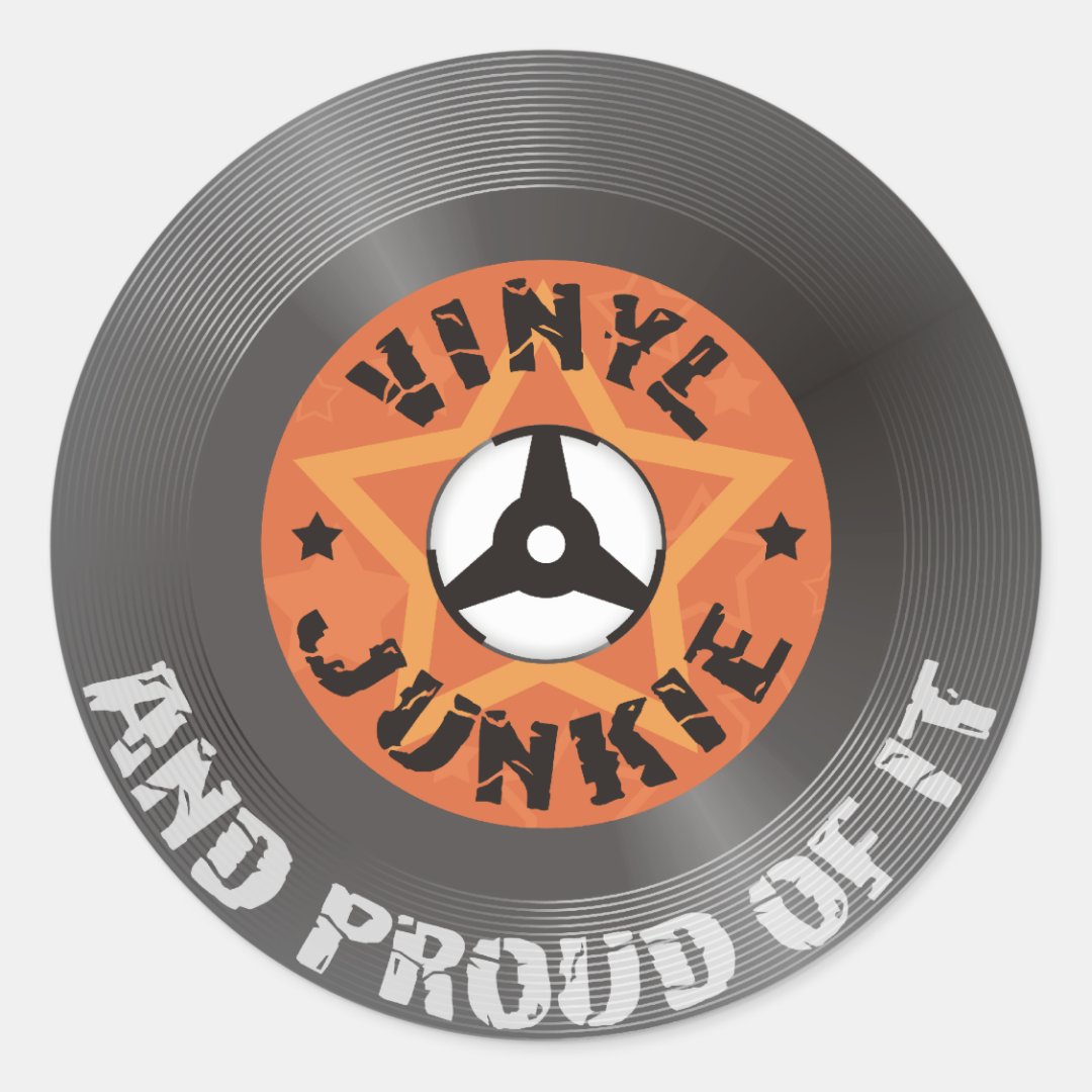 Vinyl Junkie And Proud of It Classic Round Sticker Zazzle