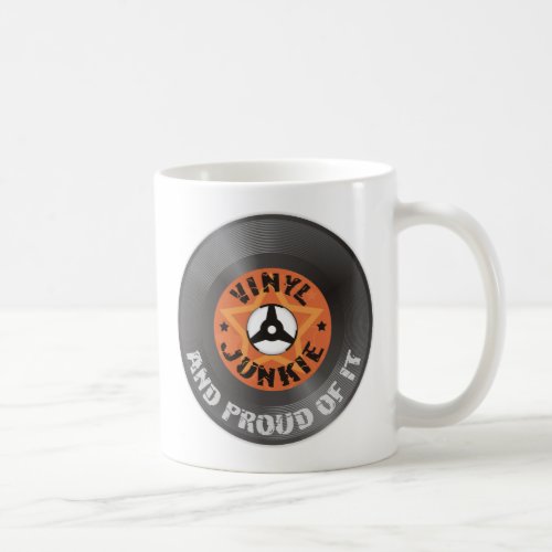 Vinyl Junkie _ And Proud of It Coffee Mug