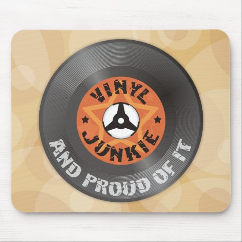 Vinyl Junkie _ And Proud of It Mouse Pad