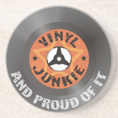 Vinyl Junkie _ And Proud of It sandstone coaster