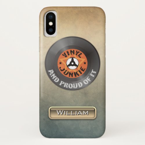 Vinyl Junkie _ And Proud of It  with name iPhone XS Case