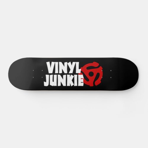 Vinyl Junkie Skateboard