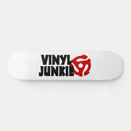 Vinyl Junkie Skateboard