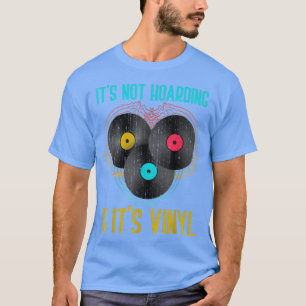 Vinyl Music Lover Record Music Hoarder Funny Hoard T-Shirt